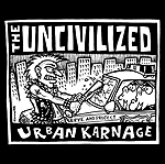 Buy the UNCIVILIZED - 'Urban Karnage CD
